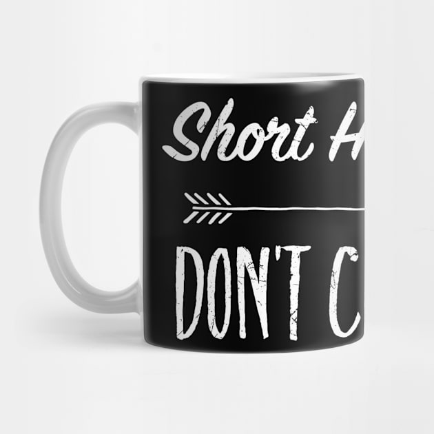 Short Hair Don't Care TShirt by bbreidenbach